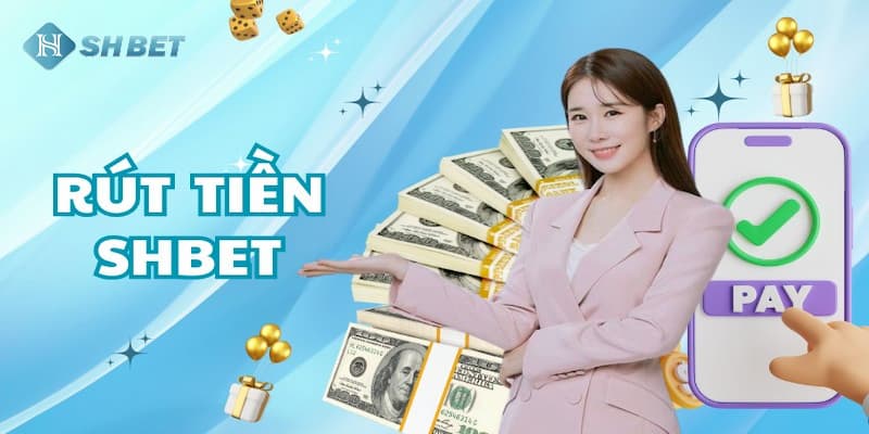 Nắm một số lưu ý để đẩy nhanh tiến trình rút tiền shbet